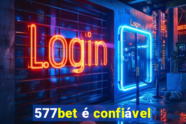 577bet é confiável