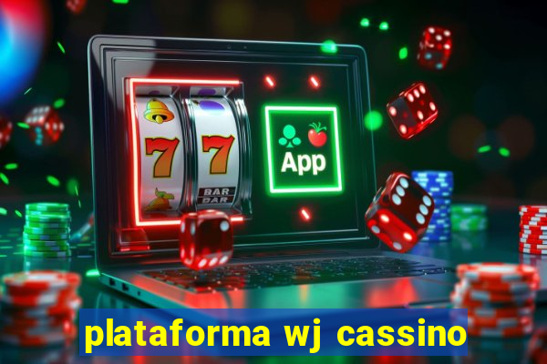 plataforma wj cassino