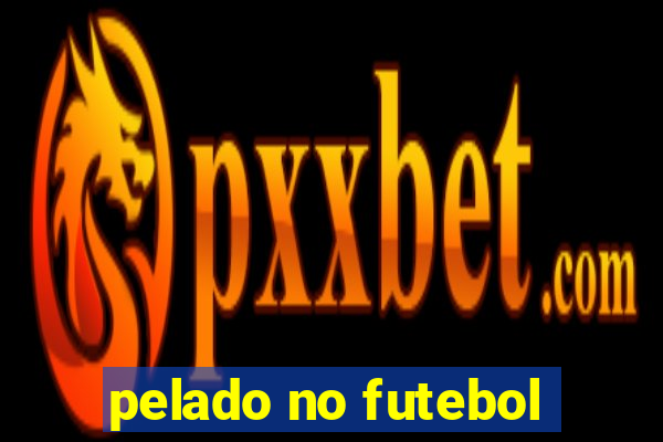 pelado no futebol