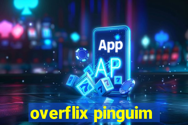 overflix pinguim
