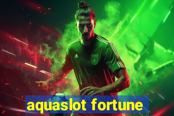 aquaslot fortune