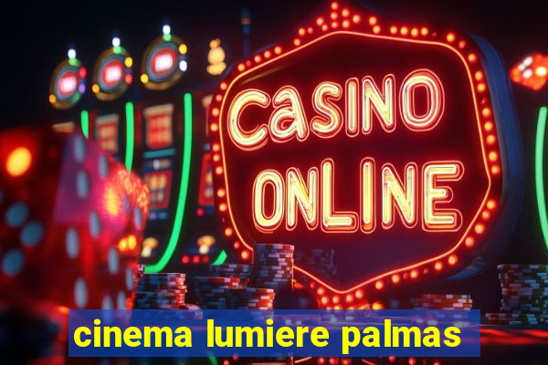 cinema lumiere palmas