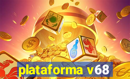 plataforma v68