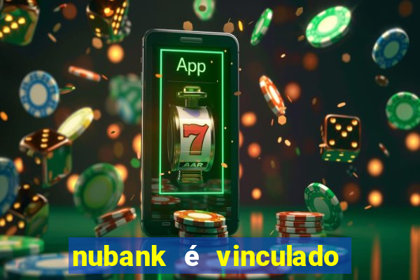 nubank é vinculado a qual banco