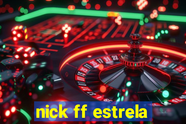 nick ff estrela