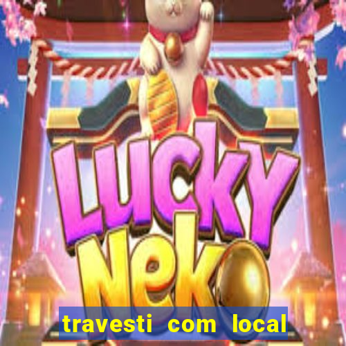 travesti com local porto seguro
