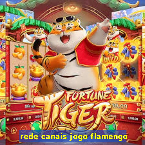 rede canais jogo flamengo