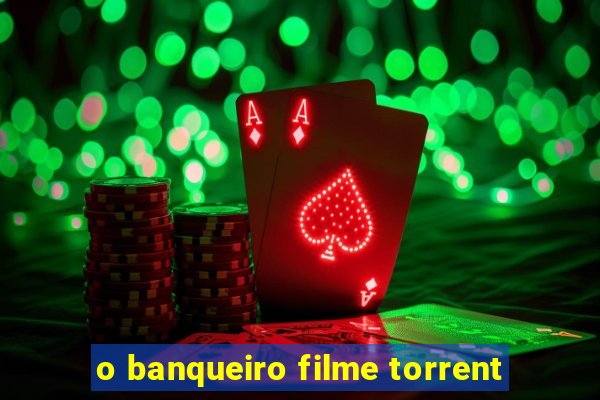 o banqueiro filme torrent