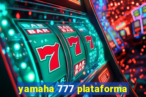 yamaha 777 plataforma