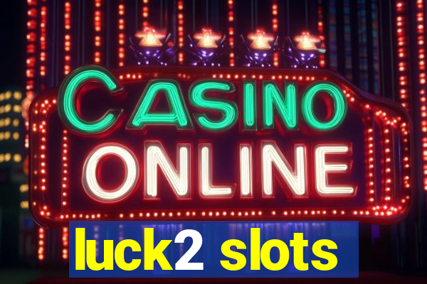 luck2 slots
