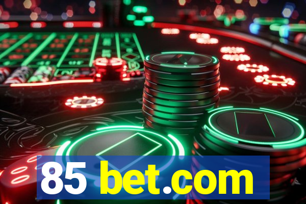 85 bet.com