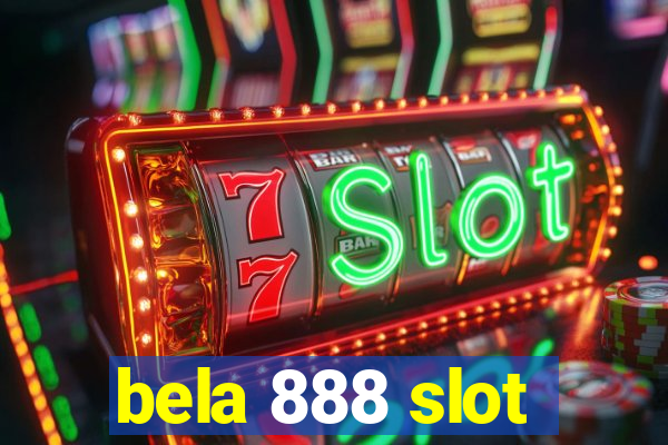 bela 888 slot