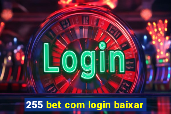 255 bet com login baixar