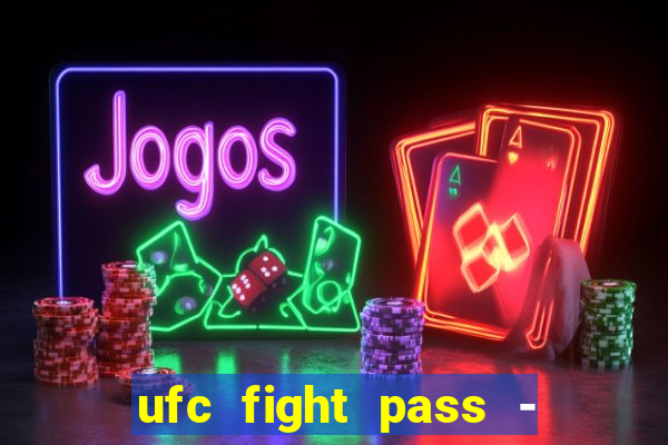 ufc fight pass - tv ao vivo