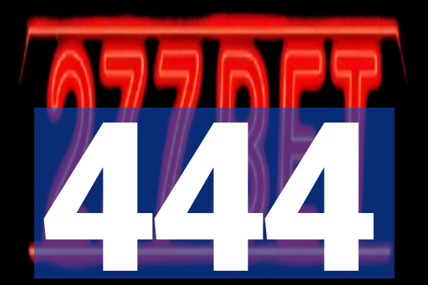 444