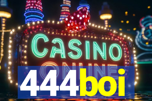 444boi