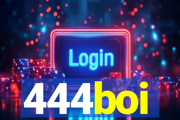 444boi