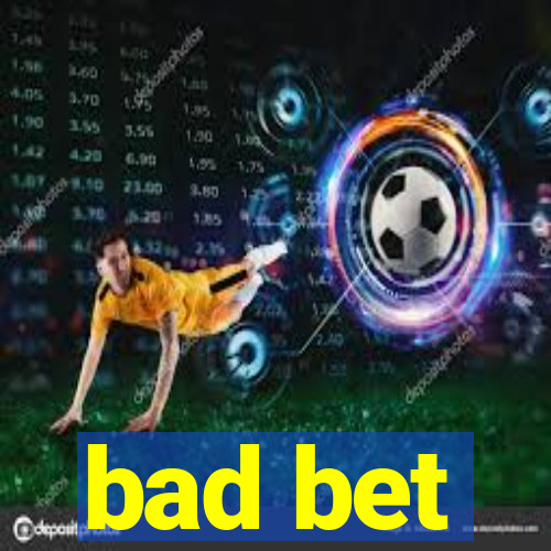 bad bet