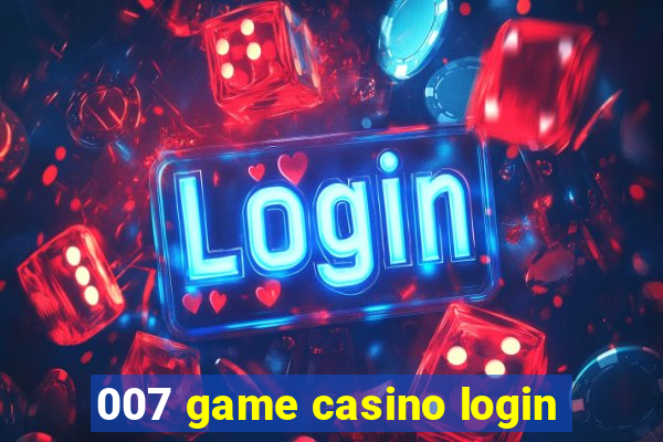 007 game casino login