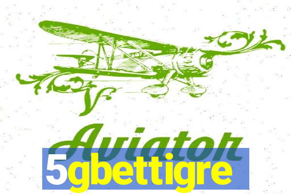 5gbettigre