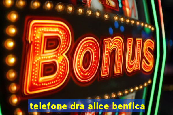 telefone dra alice benfica