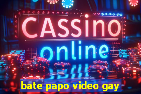 bate papo video gay