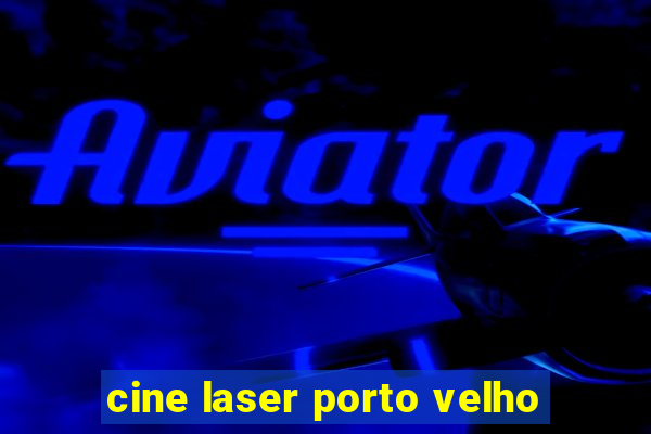 cine laser porto velho