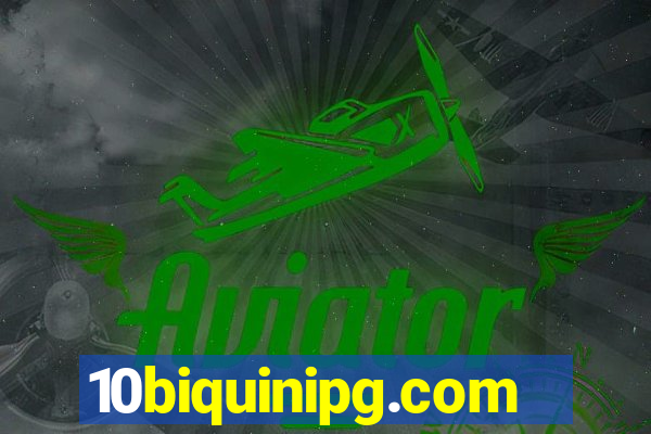 10biquinipg.com