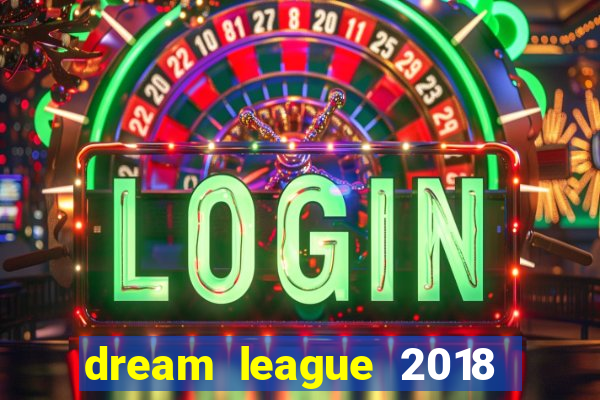 dream league 2018 dinheiro infinito