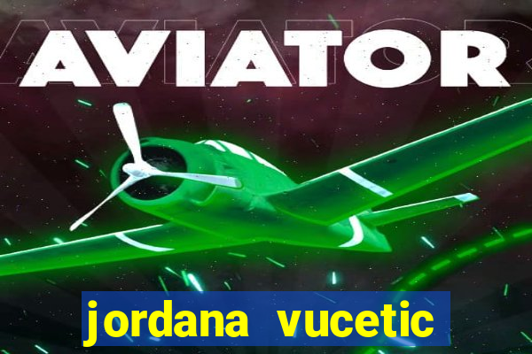 jordana vucetic vazados +18