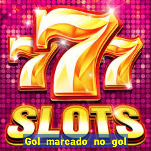 Gol marcado no gol marcado betano