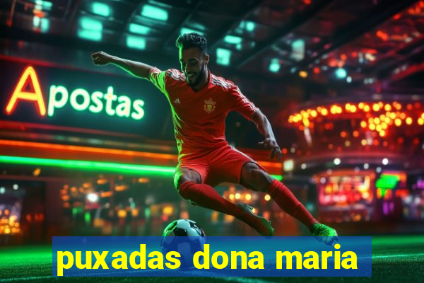 puxadas dona maria