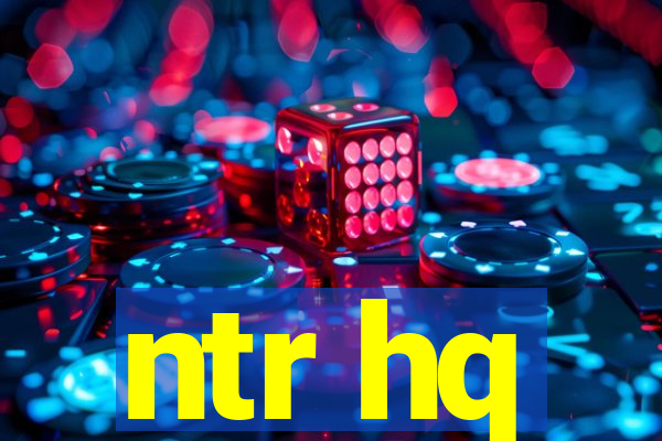ntr hq