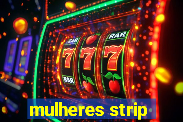 mulheres strip
