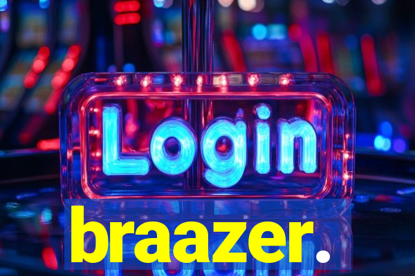 braazer.