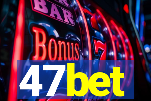47bet