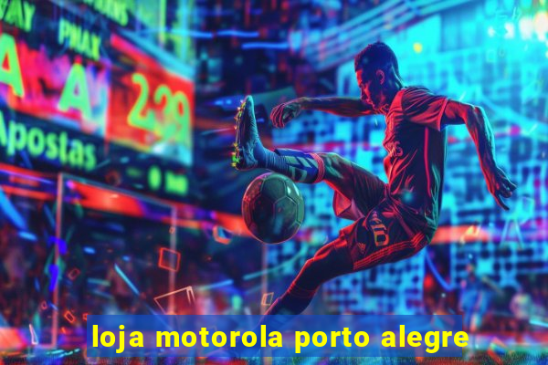 loja motorola porto alegre