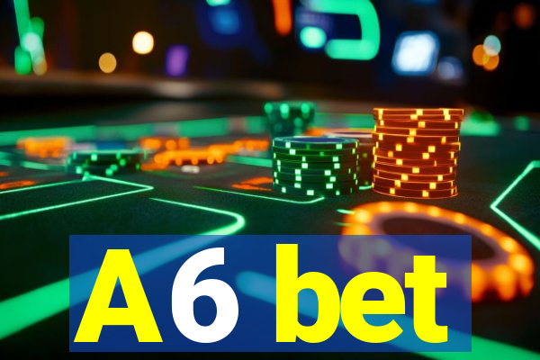A6 bet