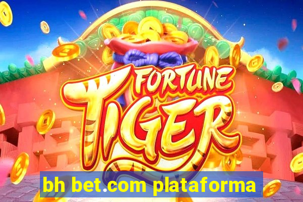 bh bet.com plataforma