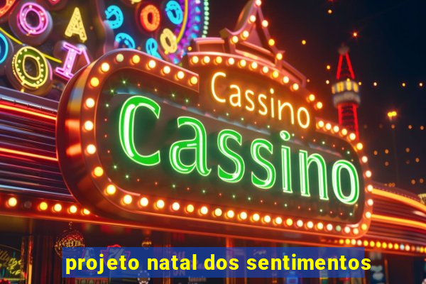 projeto natal dos sentimentos