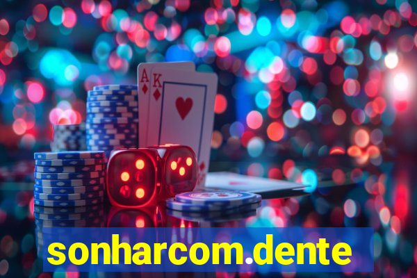 sonharcom.dente