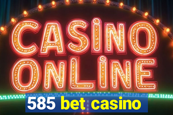 585 bet casino