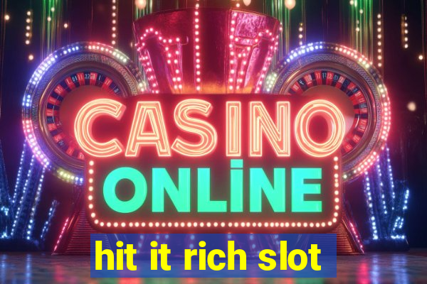 hit it rich slot
