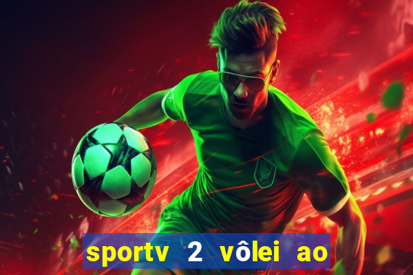 sportv 2 vôlei ao vivo online grátis