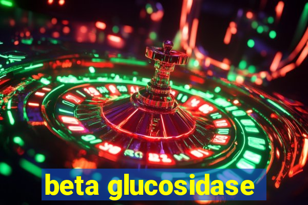 beta glucosidase