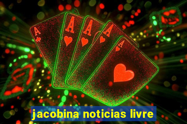 jacobina noticias livre