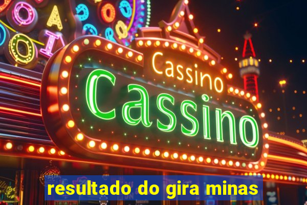 resultado do gira minas