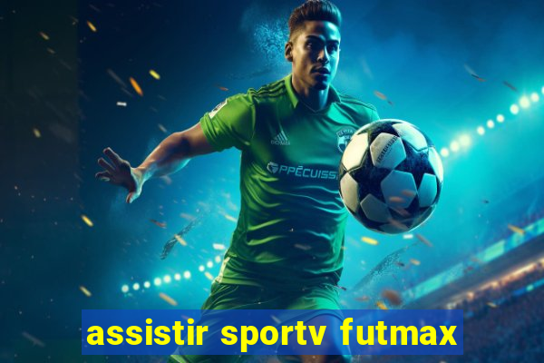 assistir sportv futmax