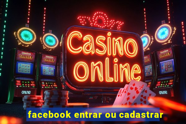 facebook entrar ou cadastrar