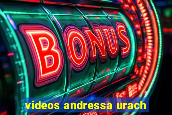 videos andressa urach